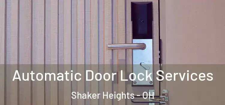 Automatic Door Lock Services Shaker Heights - OH