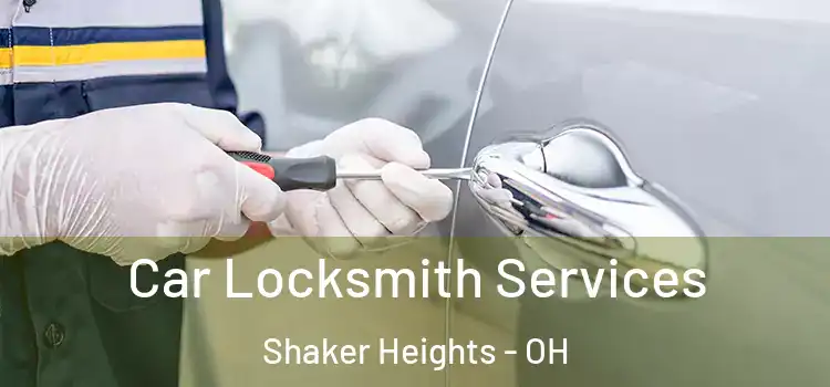 Car Locksmith Services Shaker Heights - OH