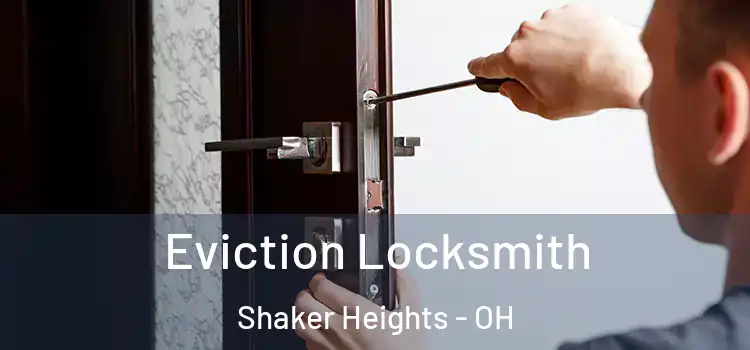 Eviction Locksmith Shaker Heights - OH