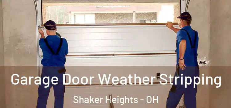  Garage Door Weather Stripping Shaker Heights - OH