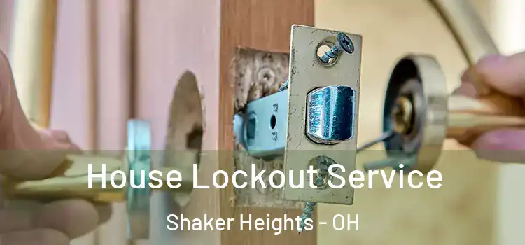  House Lockout Service Shaker Heights - OH
