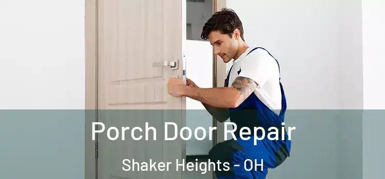  Porch Door Repair Shaker Heights - OH