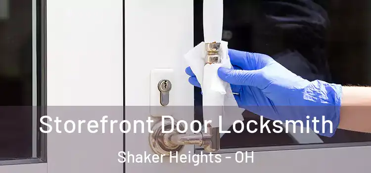 Storefront Door Locksmith Shaker Heights - OH
